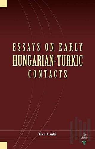Essays On Early Hungarian-Turkic Contacts