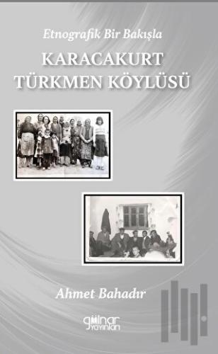 Etnografik Bir Bakışla Karacakurt Türkmen Köylüsü | Kitap Ambarı
