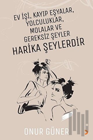 Ev İşi Kayıp Eşyalar Yolculuklar Molalar ve Gereksiz Şeyler Harika Şeylerdir