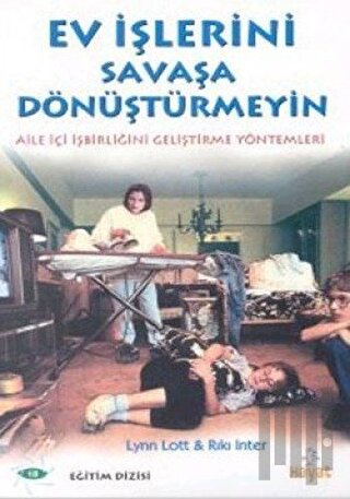 Ev İşlerini Savaşa Dönüştürmeyin Aile İçi İşbirliğini Geliştirme Yöntemleri