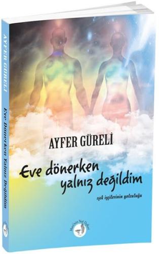 Eve Dönerken Yalnız Değilim | Kitap Ambarı