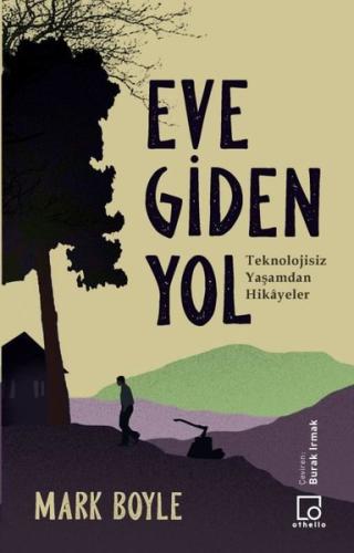 Eve Giden Yol-Teknolojisiz Yaşamdan Hikayeler