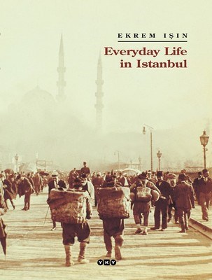 Everyday Life in Istanbul (Ciltli) | Kitap Ambarı