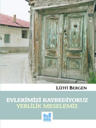 Evlerimizi Kaybediyoruz Yerlilik Meselemiz