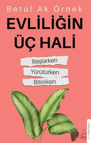 Evliliğin Üç Hali: Başlarken - Yürütürken-Bitirirken