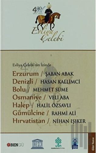 Evliya Çelebi’nin İzinde Erzurum - Denizli - Bolu - Osmaniye - Halep - Gümülcine - Hırvatistan