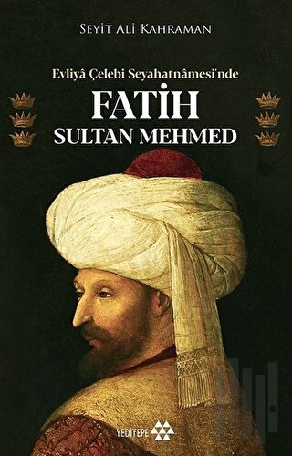 Evliya Çelebi Seyahatnamesi’nde Fatih Sultan Mehmed | Kitap Ambarı