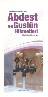 Evliyanın Dilinden Abdest ve Guslün Hikmetleri | Kitap Ambarı