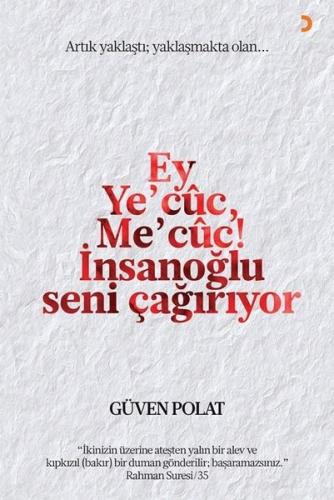 Ey Ye'cuc Me'cuc! İnsanoğlu Seni Çağırıyor