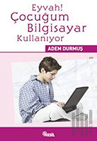 Eyvah! Çocuğum Bilgisayar Kullanıyor