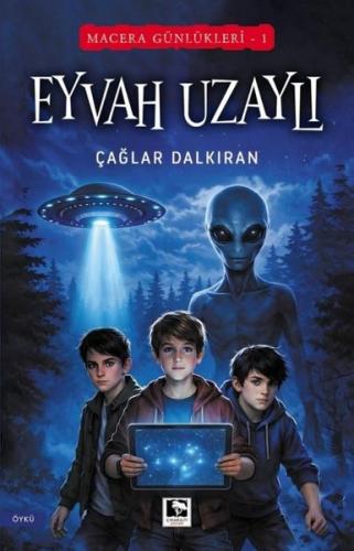 Eyvah Uzaylı - Macera Günlükleri 1