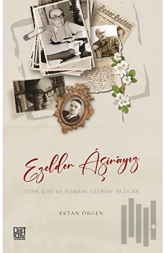 Ezelden Aşinayız Türk Şiiri ve Romanı Üzerine Yazılar | Kitap Ambarı