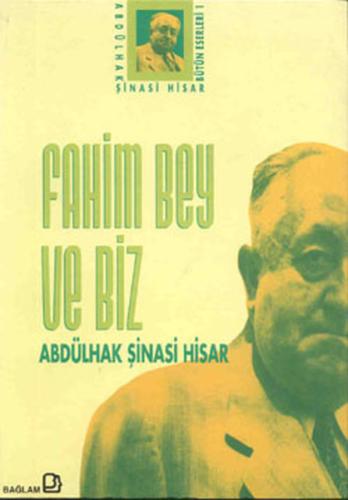 Fahim Bey ve Biz Abdülhak Şinasi Hisar Bütün Eserleri: 1 | Kitap Ambar