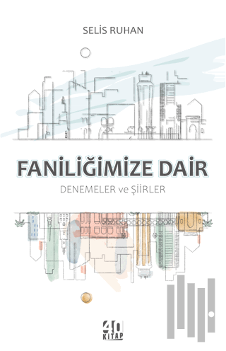 Faniliğimize Dair Denemeler ve Şiirler