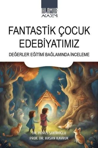 Fantastik Çocuk Edebiyatımız - Değerler Eğitimi Bağlamında İnceleme | 