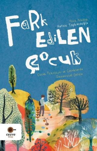 Fark Edilen Çocuk - Çocuk Psikolojisi ve Çocuklarda Davranışsal Gelişi