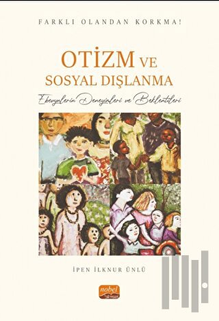Farklı Olandan Korkma! Otizm ve Sosyal Dışlanma - Ebeveynlerin Deneyimleri ve Beklentileri