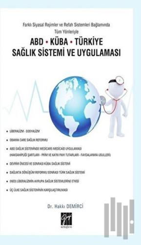 Farklı Siyasal Rejimler ve Refah Sistemleri Bağlamında Tüm Yönleriyle ABD Küba Türkiye Sağlık Sistemi ve Uygulaması