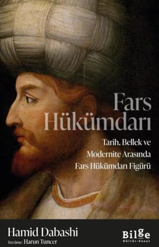 Fars Hükümdarı: Tarih Bellek ve Modernite Arasında Fars Hükümdarı Figü