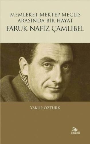 Faruk Nafiz Çamlıbel-Memleket Mektep Meclis Arasında Bir Hayat