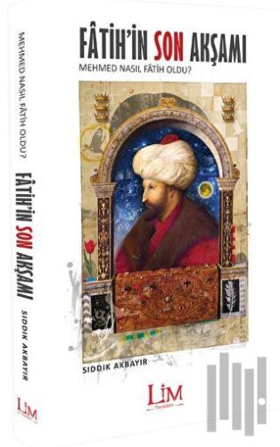 Fatih’in Son Akşamı Mehmed Nasıl Fatih Oldu? | Kitap Ambarı