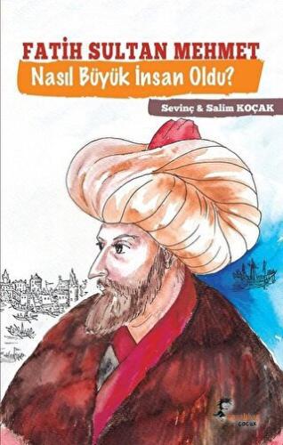 Fatih Sultan Mehmet Nasıl Büyük İnsan Oldu? | Kitap Ambarı