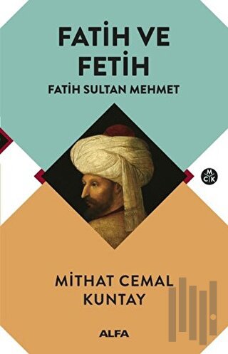 Fatih ve Fetih - Fatih Sultan Mehmet | Kitap Ambarı