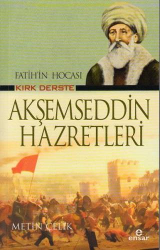 Fatih'in Hocası Kırk Derste Akşemseddin Hazretleri | Kitap Ambarı