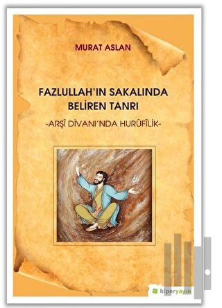 Fazlullah'ın Sakalında Beliren Tanrı