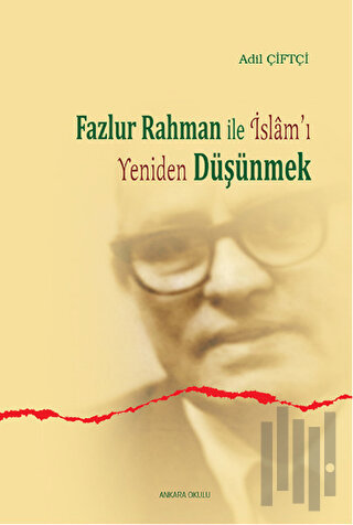 Fazlur Rahman ile İslam'ı Yeniden Düşünmek | Kitap Ambarı