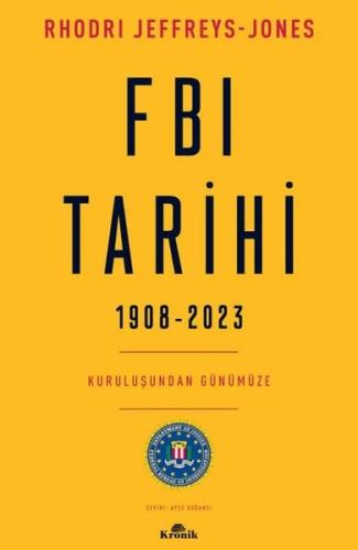 FBI Tarihi 1908 - 2023 - Kuruluşundan Günümüze
