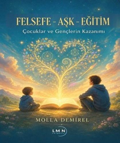 Felsefe - Aşk - Eğitim: Çocuklar ve Gençlerin Kazanımı | Kitap Ambarı