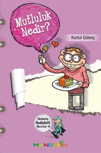 Mutluluk Nedir? - Felsefe Dedektifi Serisi 4 | Kitap Ambarı