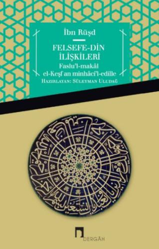 Felsefe - Din İlişkileri  Faslu'l-Makal el-Keşfan minhaci'l-edille