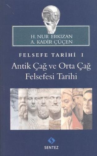 Felsefe Tarihi 1 : Antik Çağ ve Orta Çağ Felsefesi Tarihi | Kitap Amba