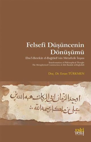 Felsefi Duşuncenin Dönuşumu - Ebu'l-Berekat el-Bağdadi'nin Metafizik İnşası