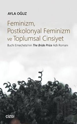 Feminizm Postkolonyal Feminizm ve Toplumsal Cinsiyet | Kitap Ambarı