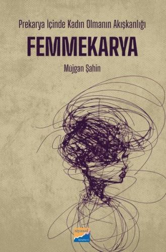 Femmekarya: Prekarya İçinde Kadın Olmanın Akışkanlığı