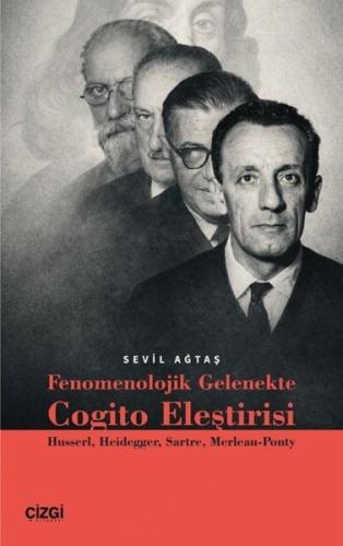 Fenomenolojik Gelenekte Cogito Eleştirisi: Husserl Heidegger Sartre Merleau-Ponty