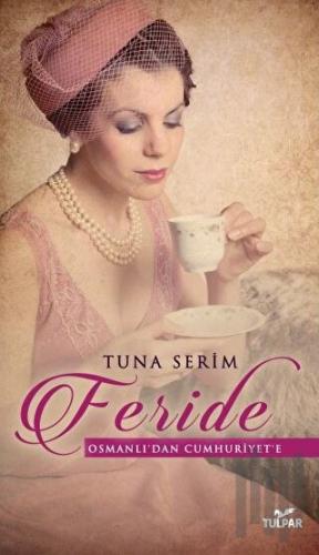 Feride - Osmanlı'dan Cumhuriyet'e | Kitap Ambarı