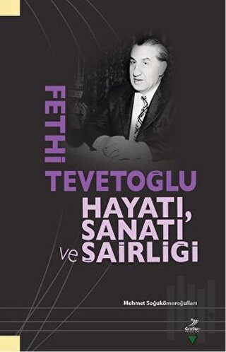 Fethi Tevetoğlu - Hayatı, Sanatı ve Şairliği | Kitap Ambarı