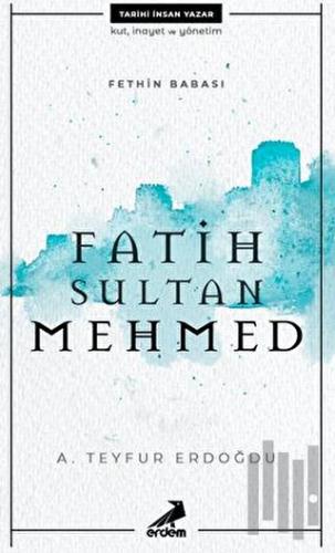 Fethin Babası Fatih Sultan Mehmed | Kitap Ambarı