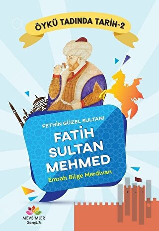 Fethin Güzel Sultanı Fatih Sultan Mehmed - Öykü Tadında Tarih 2 | Kita