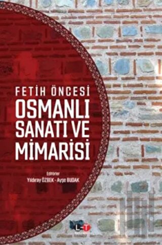 Fetih Öncesi Osmanlı Sanatı ve Mimarisi | Kitap Ambarı