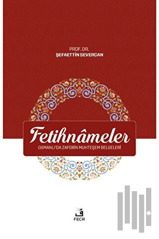 Fetihnameler - Osmanlı’da Zaferin Muhteşem Belgeleri