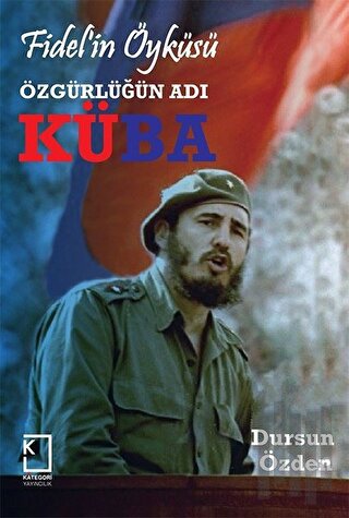 Fidel'in Öyküsü - Özgürlüğün Adı Küba (Ciltli) | Kitap Ambarı