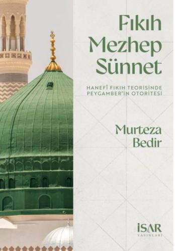 Fıkıh Mezhep Sünnet - Hanefi Fıkıh Teorisinde Peygamber'in Otoritesi