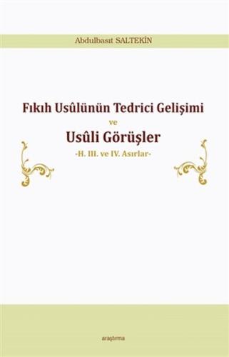 Fıkıh Usülünün Tedrici Gelişimi ve Usüli Görüşler - 2. 3. ve 4. Asırlar