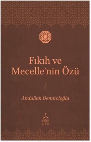 Fıkıh ve Mecelle'nin Özü