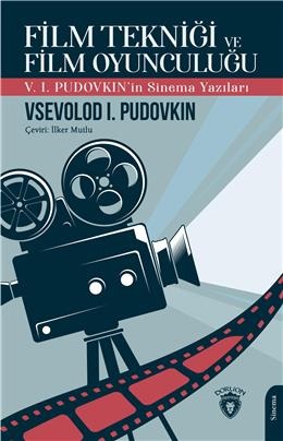Film Tekniği ve Film Oyunculuğu - V. I. Pudovkin'in Sinema Yazıları
